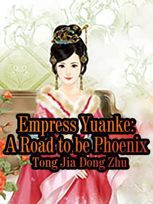 Empress Yuanke: A Road to be Phoenix